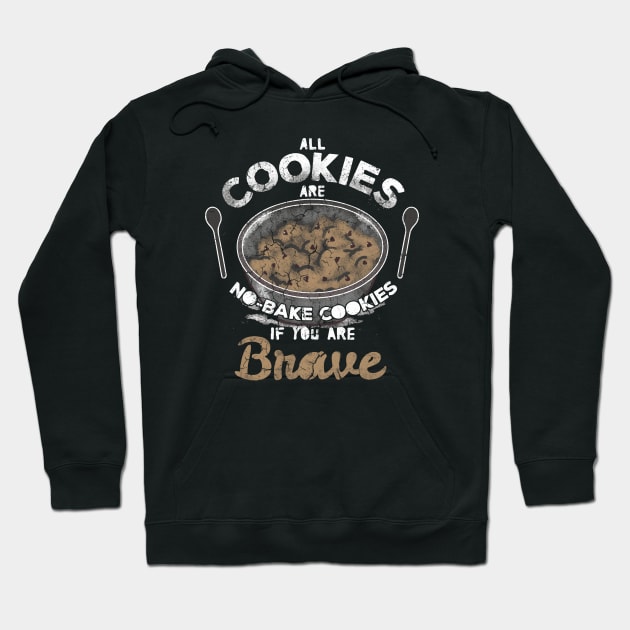 All Cookies Are No Bake Cookies Hoodie by FreedoomStudio